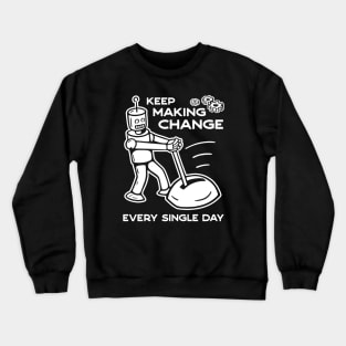 Keep Making Change - 2 Crewneck Sweatshirt